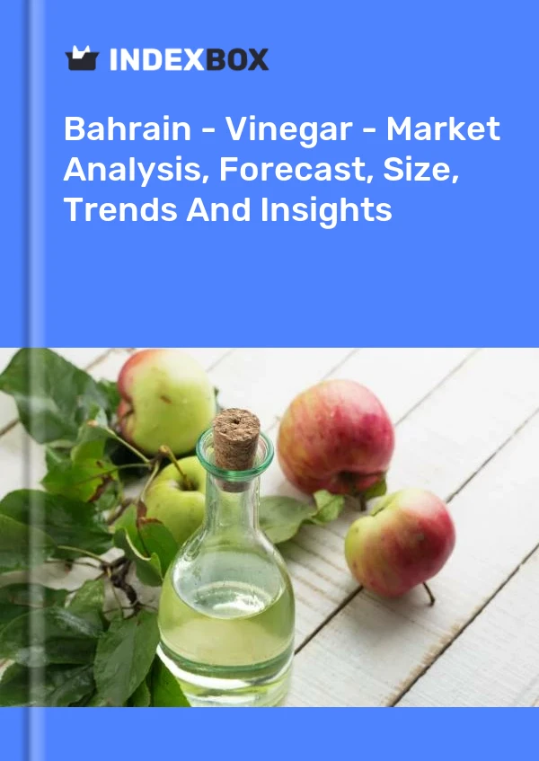 Bahrain - Vinegar - Market Analysis, Forecast, Size, Trends And Insights