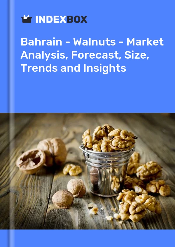 Report Bahrain - Walnuts - Market Analysis, Forecast, Size, Trends and Insights for 499$