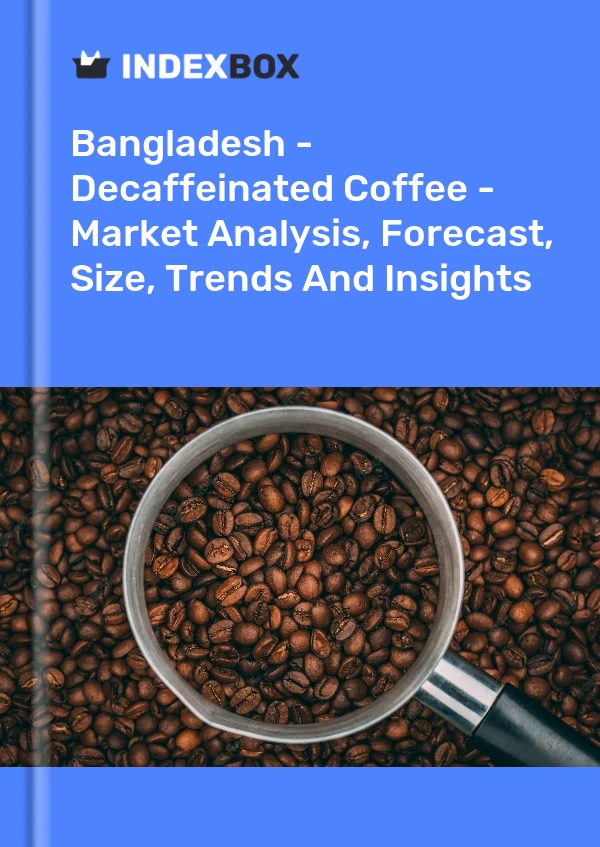 Report Bangladesh - Decaffeinated Coffee - Market Analysis, Forecast, Size, Trends and Insights for 499$