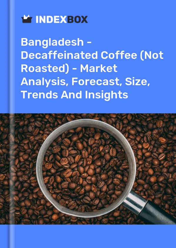 Report Bangladesh - Decaffeinated Coffee (Not Roasted) - Market Analysis, Forecast, Size, Trends and Insights for 499$