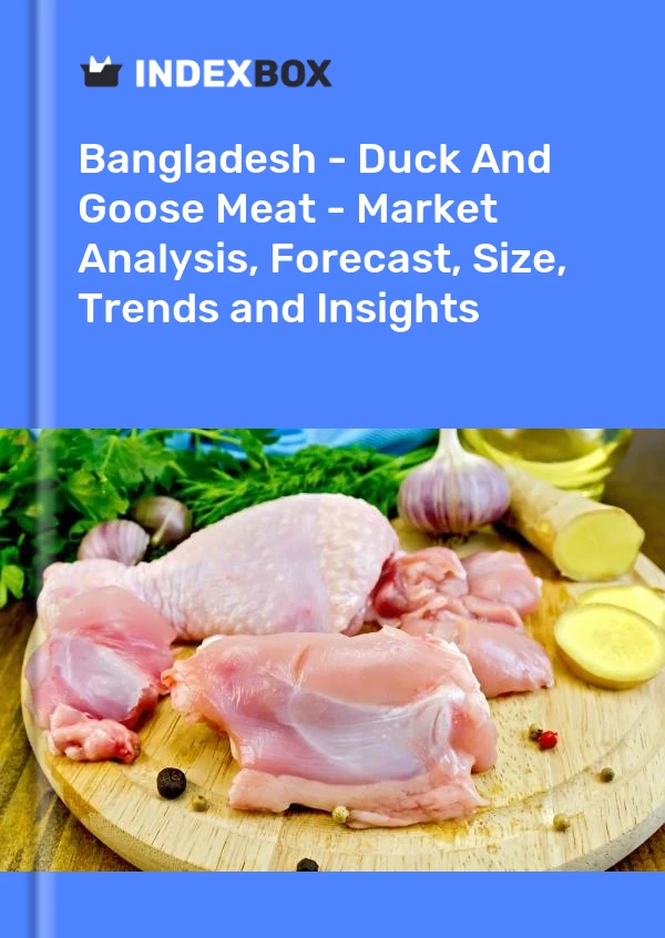Report Bangladesh - Duck and Goose Meat - Market Analysis, Forecast, Size, Trends and Insights for 499$