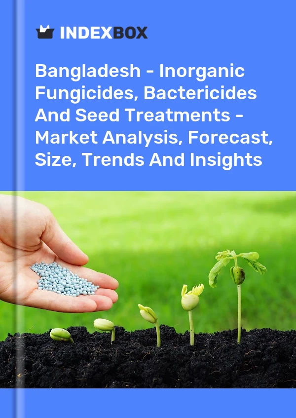 Report Bangladesh - Inorganic Fungicides, Bactericides and Seed Treatments - Market Analysis, Forecast, Size, Trends and Insights for 499$