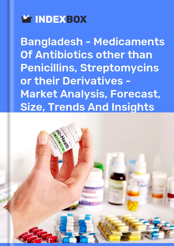 Report Bangladesh - Medicaments of Antibiotics other than Penicillins, Streptomycins or their Derivatives - Market Analysis, Forecast, Size, Trends and Insights for 499$
