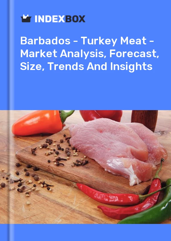 Report Barbados - Turkey Meat - Market Analysis, Forecast, Size, Trends and Insights for 499$