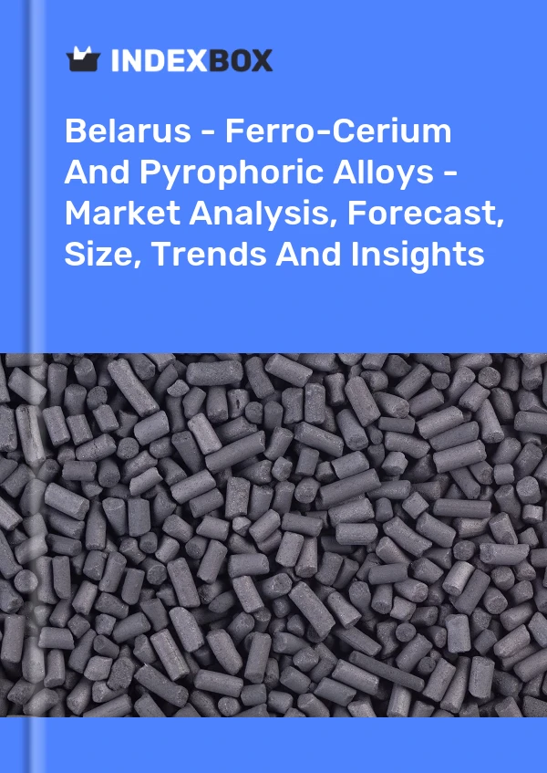 Report Belarus - Ferro-Cerium and Pyrophoric Alloys - Market Analysis, Forecast, Size, Trends and Insights for 499$