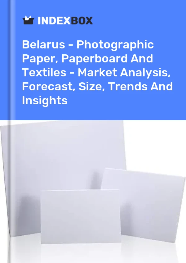Report Belarus - Photographic Paper, Paperboard and Textiles - Market Analysis, Forecast, Size, Trends and Insights for 499$