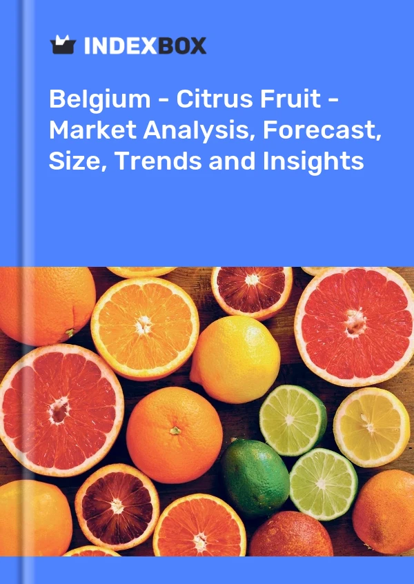 Belgium - Citrus Fruit - Market Analysis, Forecast, Size, Trends and Insights