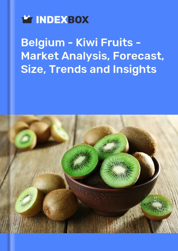 Belgium - Kiwi Fruits - Market Analysis, Forecast, Size, Trends and Insights