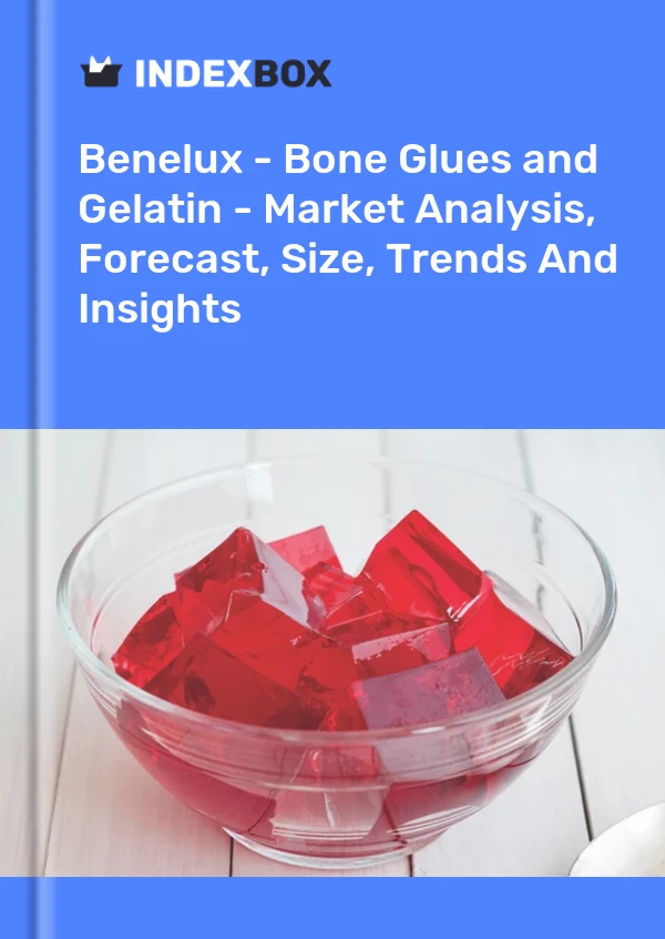 Report Benelux - Bone Glues and Gelatin - Market Analysis, Forecast, Size, Trends and Insights for 499$