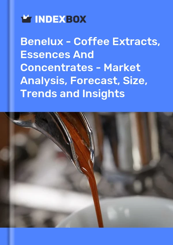 Report Benelux - Coffee Extracts, Essences and Concentrates - Market Analysis, Forecast, Size, Trends and Insights for 499$