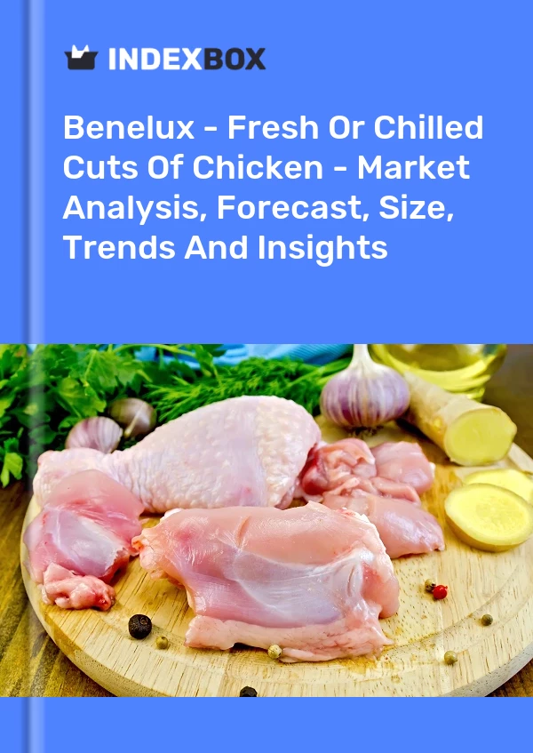 Report Benelux - Fresh or Chilled Cuts of Chicken - Market Analysis, Forecast, Size, Trends and Insights for 499$