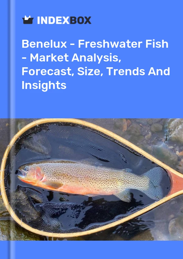 Report Benelux - Freshwater Fish - Market Analysis, Forecast, Size, Trends and Insights for 499$