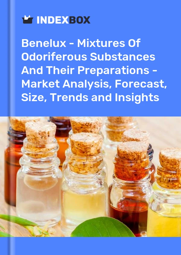 Report Benelux - Mixtures of Odoriferous Substances and Their Preparations - Market Analysis, Forecast, Size, Trends and Insights for 499$