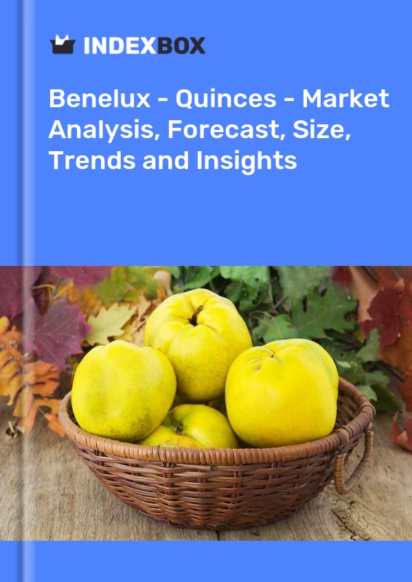 Report Benelux - Quinces - Market Analysis, Forecast, Size, Trends and Insights for 499$