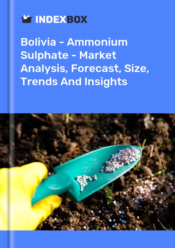 Report Bolivia - Ammonium Sulphate - Market Analysis, Forecast, Size, Trends and Insights for 499$