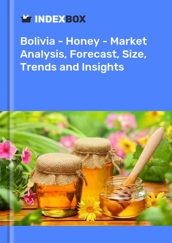 Report Bolivia - Honey - Market Analysis, Forecast, Size, Trends and Insights for 499$