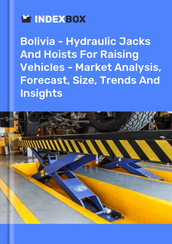 Bolivia - Hydraulic Jacks And Hoists For Raising Vehicles - Market Analysis, Forecast, Size, Trends And Insights