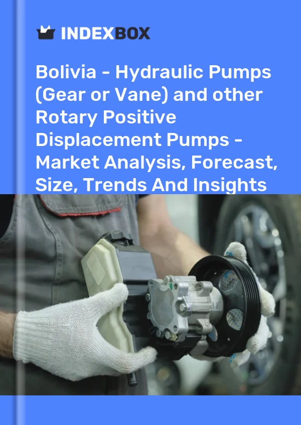 Report Bolivia - Hydraulic Pumps (Gear or Vane) and other Rotary Positive Displacement Pumps - Market Analysis, Forecast, Size, Trends and Insights for 499$