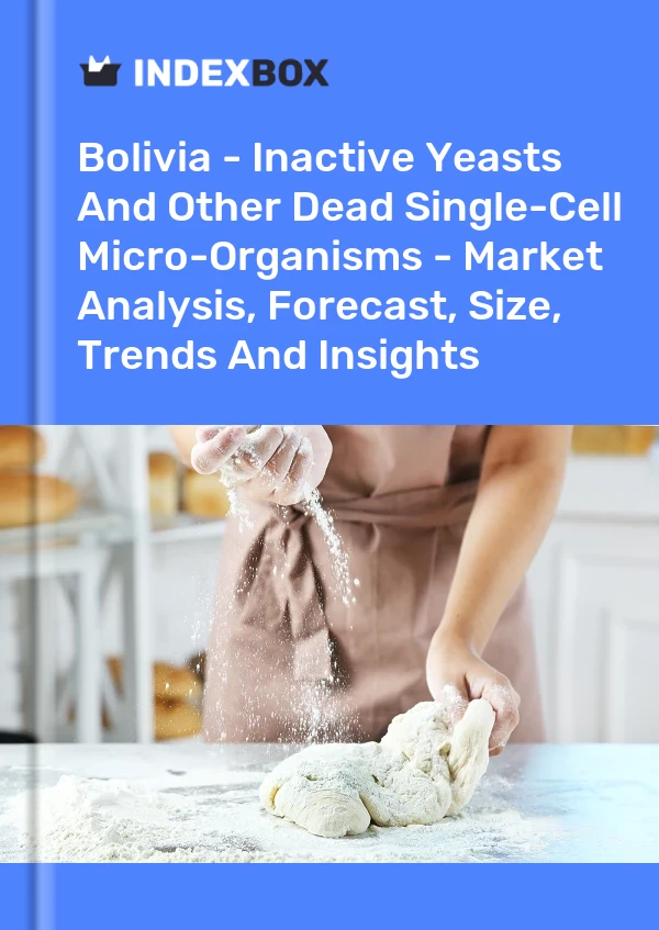 Report Bolivia - Inactive Yeasts and Other Dead Single-Cell Micro-Organisms - Market Analysis, Forecast, Size, Trends and Insights for 499$