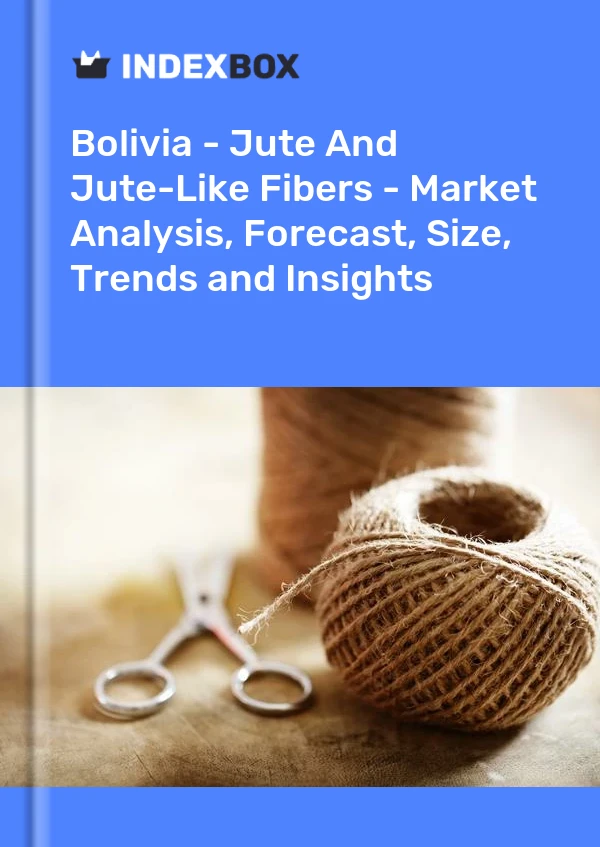 Report Bolivia - Jute and Jute-Like Fibers - Market Analysis, Forecast, Size, Trends and Insights for 499$