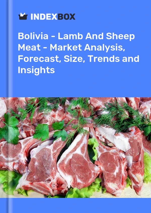 Report Bolivia - Lamb and Sheep Meat - Market Analysis, Forecast, Size, Trends and Insights for 499$