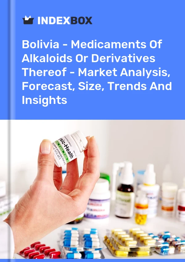 Report Bolivia - Medicaments of Alkaloids or Derivatives Thereof - Market Analysis, Forecast, Size, Trends and Insights for 499$