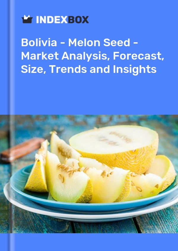 Report Bolivia - Melon Seed - Market Analysis, Forecast, Size, Trends and Insights for 499$