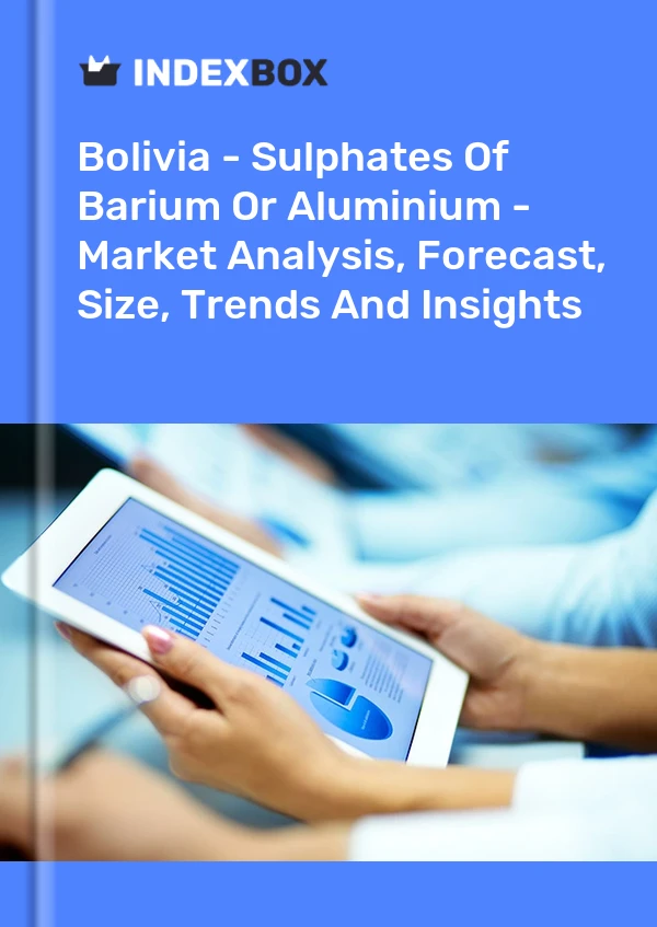 Bolivia - Sulphates Of Barium Or Aluminium - Market Analysis, Forecast, Size, Trends And Insights
