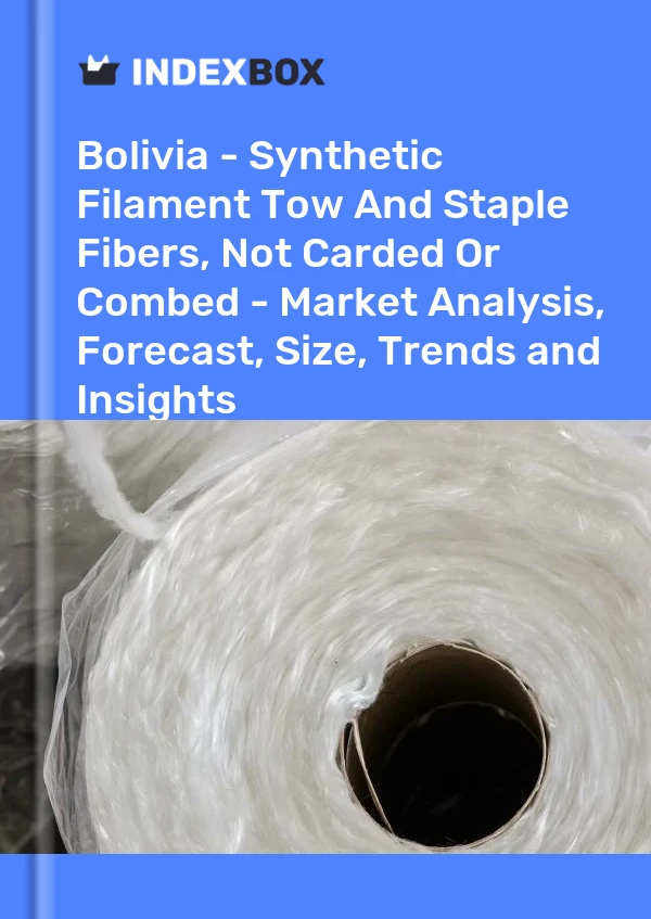 Report Bolivia - Synthetic Filament Tow and Staple Fibers, not Carded or Combed - Market Analysis, Forecast, Size, Trends and Insights for 499$
