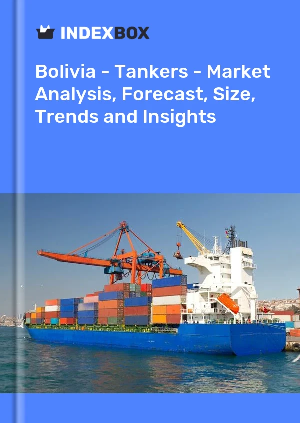 Report Bolivia - Tankers - Market Analysis, Forecast, Size, Trends and Insights for 499$