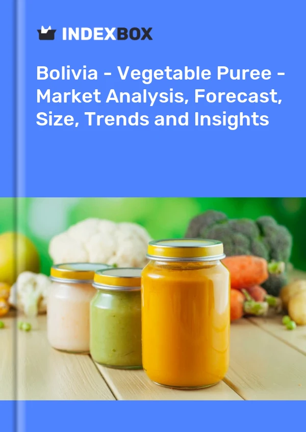 Report Bolivia - Vegetable Puree - Market Analysis, Forecast, Size, Trends and Insights for 499$