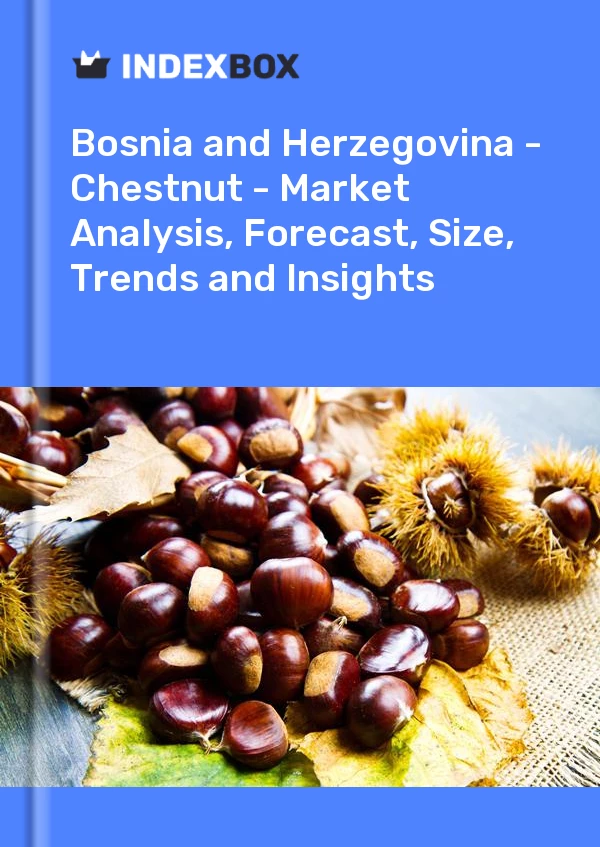 Report Bosnia and Herzegovina - Chestnut - Market Analysis, Forecast, Size, Trends and Insights for 499$