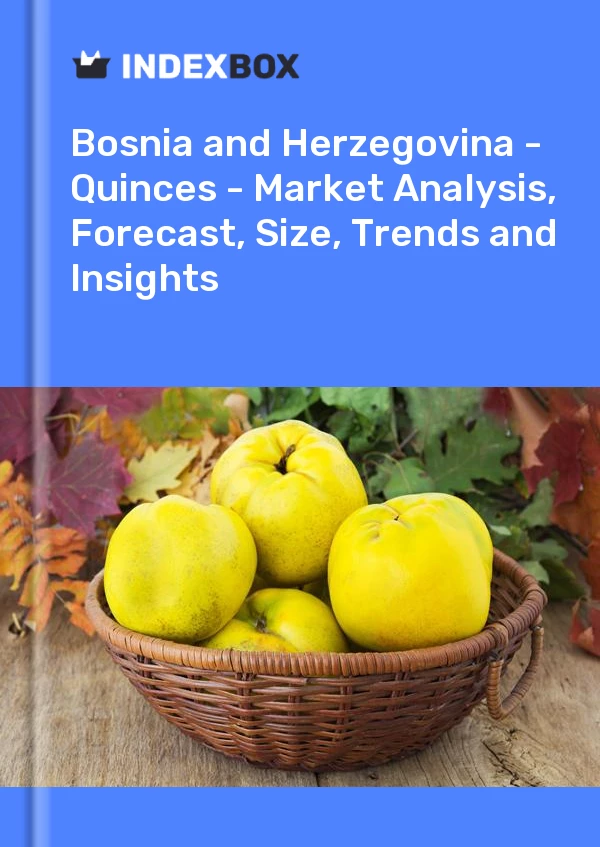 Report Bosnia and Herzegovina - Quinces - Market Analysis, Forecast, Size, Trends and Insights for 499$