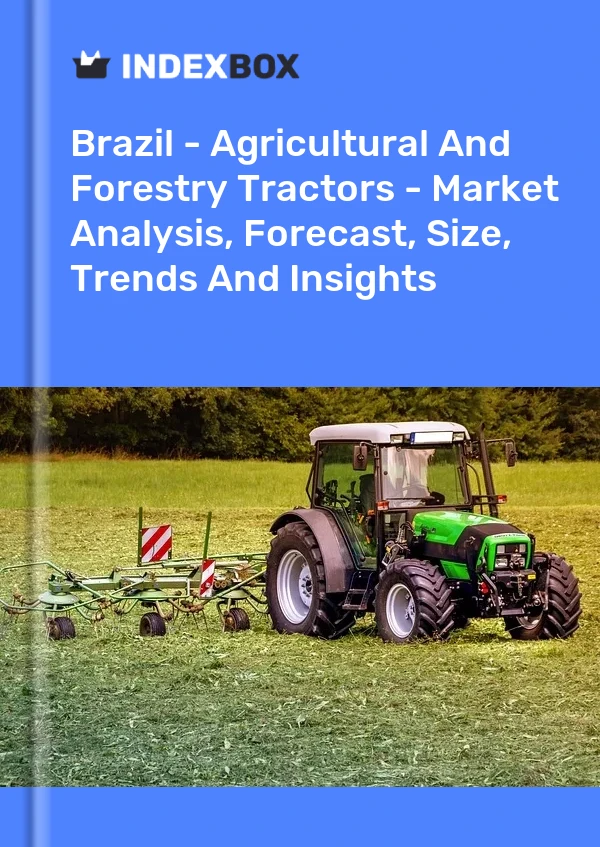 Report Brazil - Agricultural and Forestry Tractors - Market Analysis, Forecast, Size, Trends and Insights for 499$