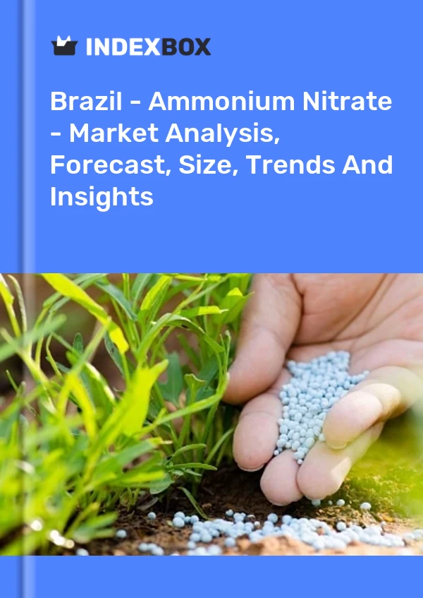 Bericht Brasilien – Ammoniumnitrat – Marktanalyse, Prognose, Größe, Trends und Einblicke for 499$
