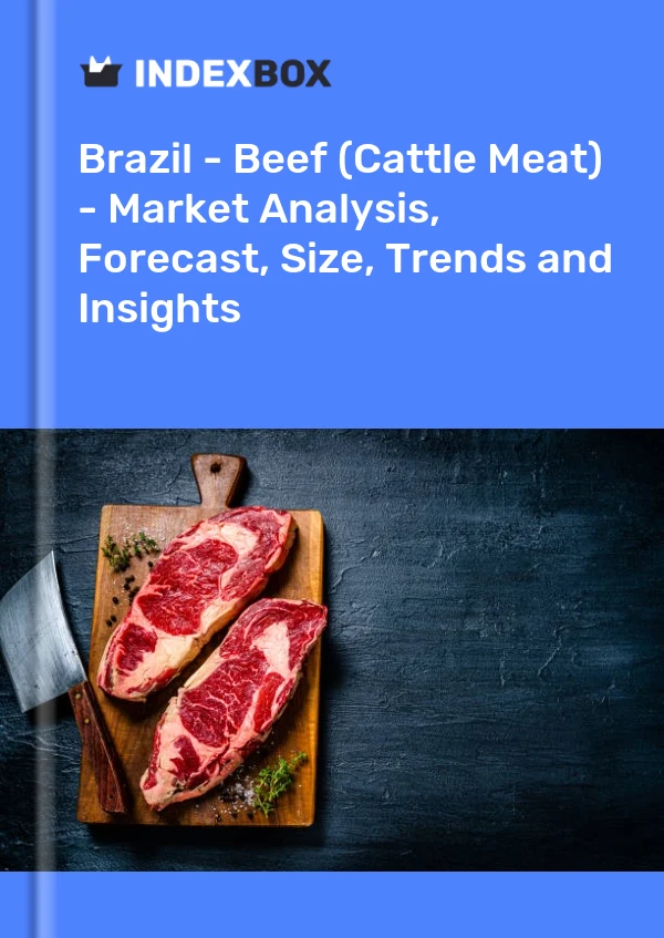 Brasilien - Rindfleisch (Rinderfleisch) - Marktanalyse, Prognose, Größe, Trends und Einblicke