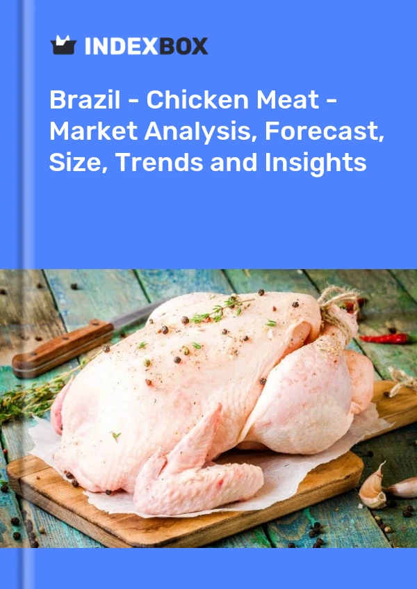 Bericht Brasilien – Hühnerfleisch – Marktanalyse, Prognose, Größe, Trends und Einblicke for 499$