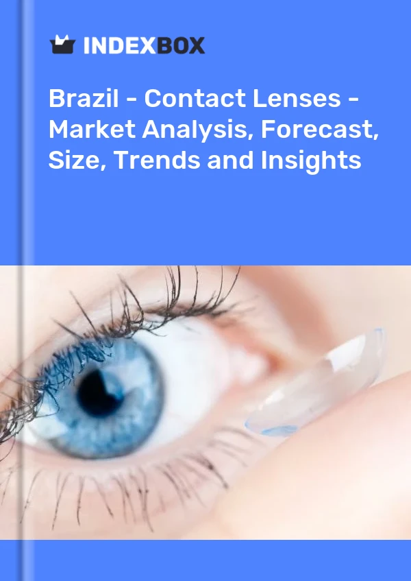 Brasilien – Kontaktlinsen – Marktanalyse, Prognose, Größe, Trends und Einblicke