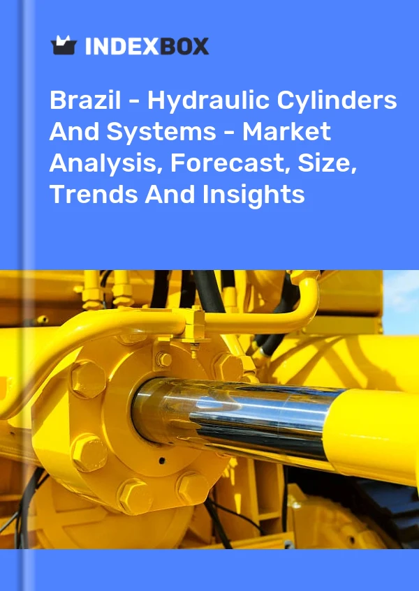 Brazil - Hydraulic Cylinders And Systems - Market Analysis, Forecast, Size, Trends And Insights