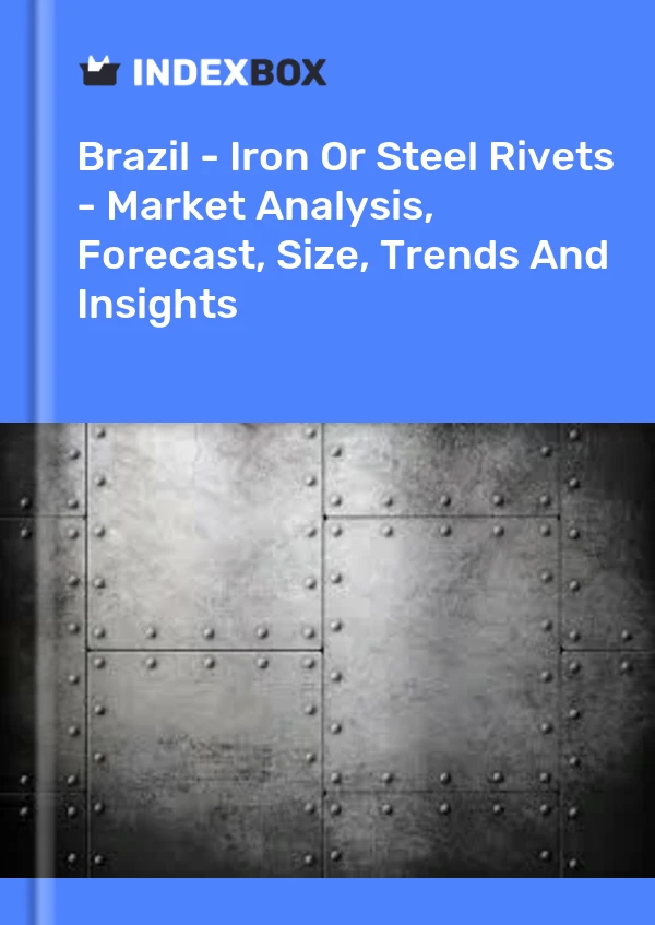 Bericht Brasilien - Eisen- oder Stahlnieten - Marktanalyse, Prognose, Größe, Trends und Einblicke for 499$