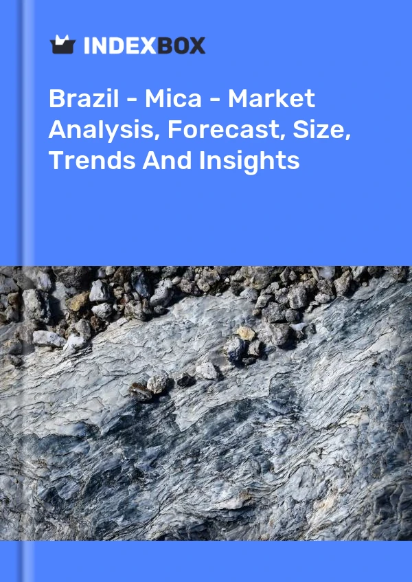 Bericht Brasilien - Mica - Marktanalyse, Prognose, Größe, Trends und Einblicke for 499$