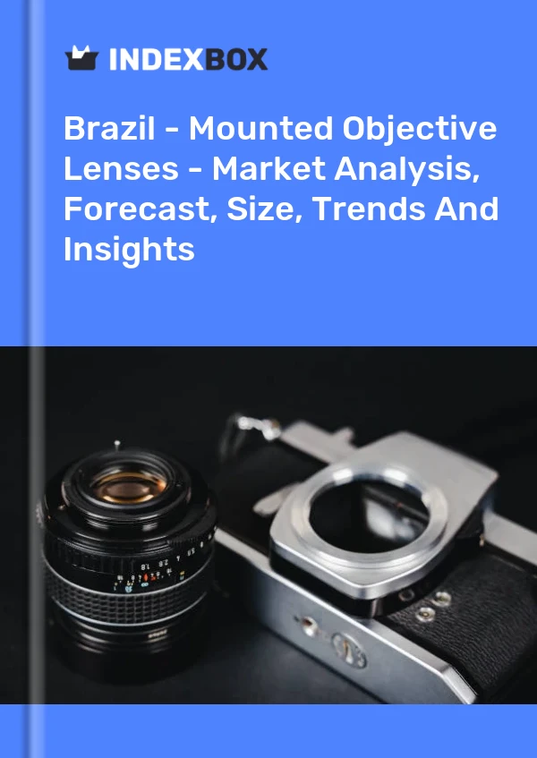 Brazil - Mounted Objective Lenses - Market Analysis, Forecast, Size, Trends And Insights