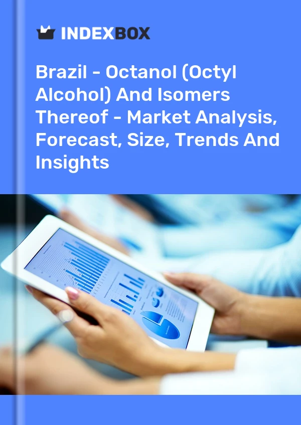 Brazil - Octanol (Octyl Alcohol) And Isomers Thereof - Market Analysis, Forecast, Size, Trends And Insights