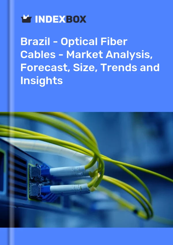 Bericht Brasilien – Glasfaserkabel – Marktanalyse, Prognose, Größe, Trends und Einblicke for 499$