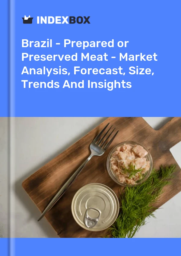 Brazil - Prepared or Preserved Meat - Market Analysis, Forecast, Size, Trends And Insights