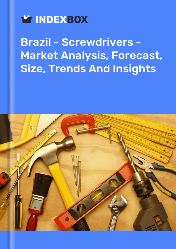 Brasilien - Schraubendreher - Marktanalyse, Prognose, Größe, Trends und Einblicke