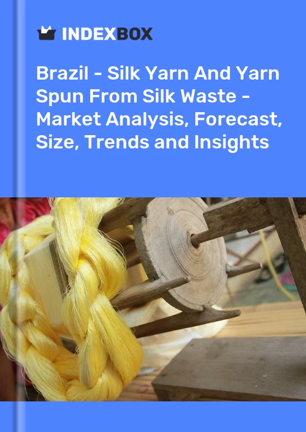 Bericht Brasilien - Seidengarn und aus Seidenabfällen gesponnenes Garn - Marktanalyse, Prognose, Größe, Trends und Erkenntnisse for 499$