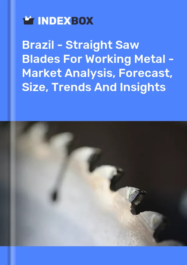 Bericht Brasilien – Gerade Sägeblätter für die Metallbearbeitung – Marktanalyse, Prognose, Größe, Trends und Einblicke for 499$