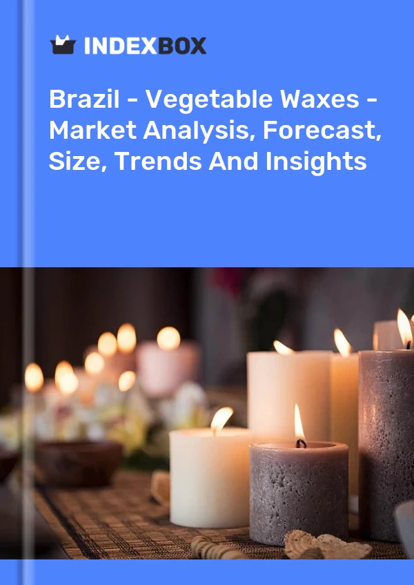 Bericht Brasilien – Pflanzliche Wachse – Marktanalyse, Prognose, Größe, Trends und Einblicke for 499$