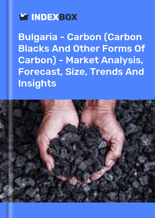 Report Bulgaria - Carbon (Carbon Blacks and Other Forms of Carbon) - Market Analysis, Forecast, Size, Trends and Insights for 499$